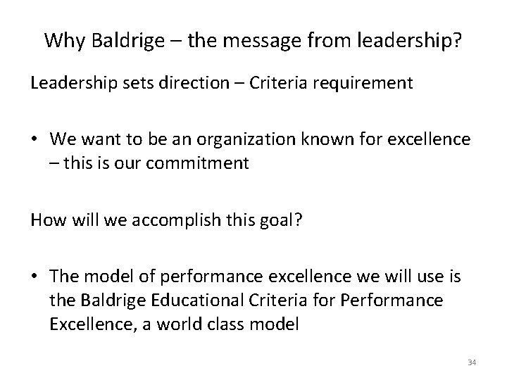 Why Baldrige – the message from leadership? Leadership sets direction – Criteria requirement •