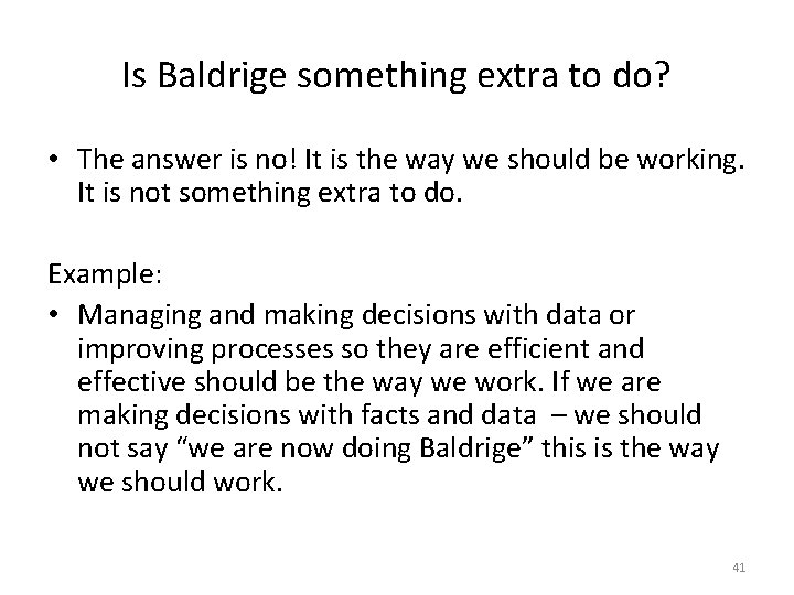 Is Baldrige something extra to do? • The answer is no! It is the