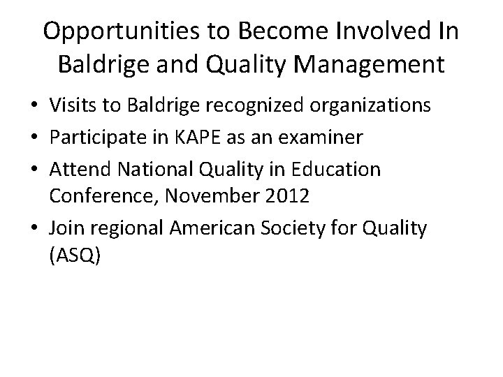 Opportunities to Become Involved In Baldrige and Quality Management • Visits to Baldrige recognized