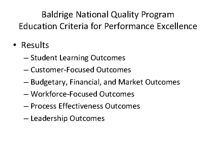 Baldrige National Quality Program Education Criteria for Performance Excellence • Results – Student Learning