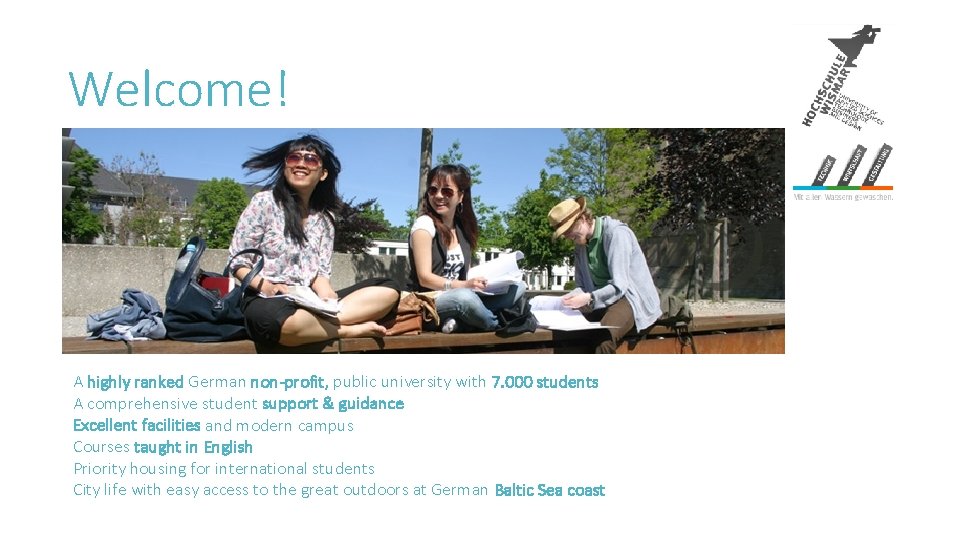 Welcome! A highly ranked German non-profit, public university with 7. 000 students A comprehensive