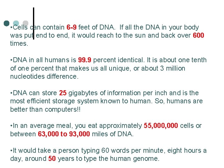  • Cells can contain 6 -9 feet of DNA. If all the DNA