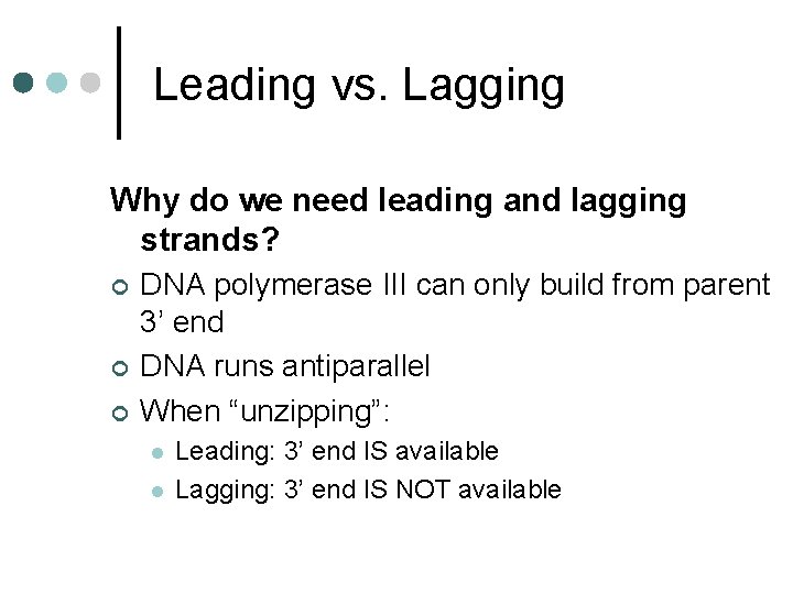 Leading vs. Lagging Why do we need leading and lagging strands? ¢ ¢ ¢