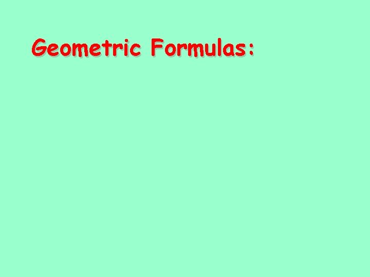 Geometric Formulas: 