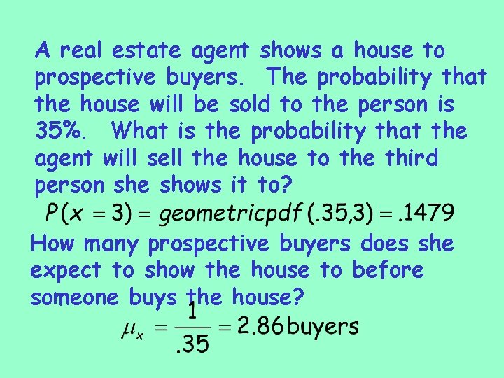 A real estate agent shows a house to prospective buyers. The probability that the