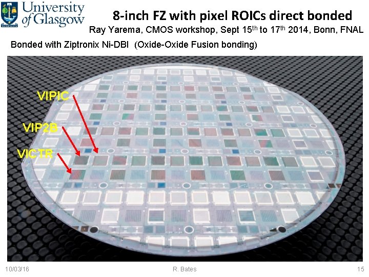 8 -inch FZ with pixel ROICs direct bonded Ray Yarema, CMOS workshop, Sept 15