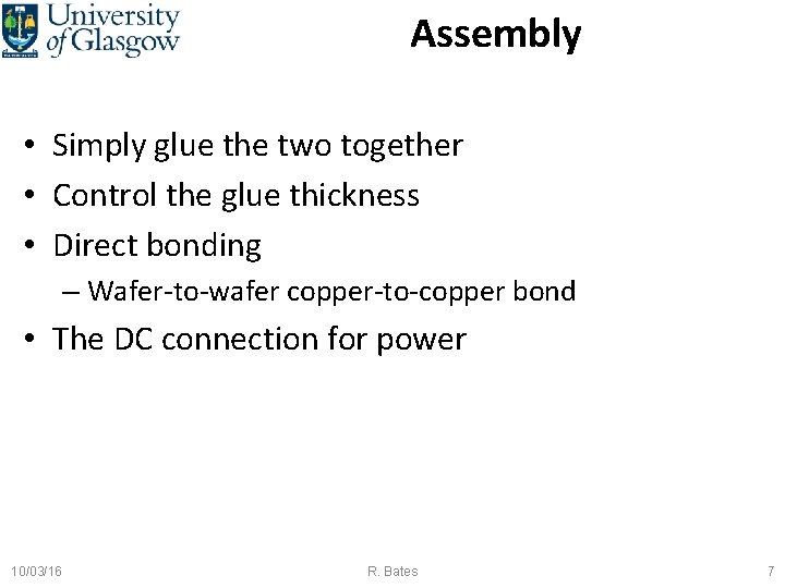 Assembly • Simply glue the two together • Control the glue thickness • Direct