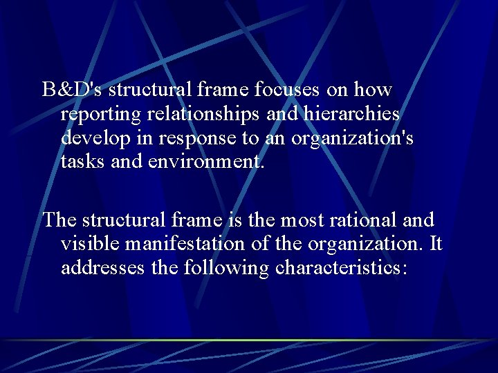 B&D's structural frame focuses on how reporting relationships and hierarchies develop in response to