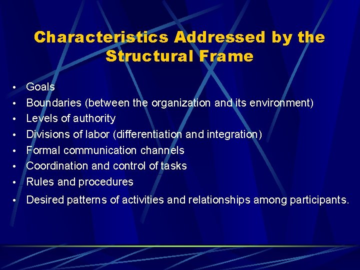 Characteristics Addressed by the Structural Frame • Goals Boundaries (between the organization and its