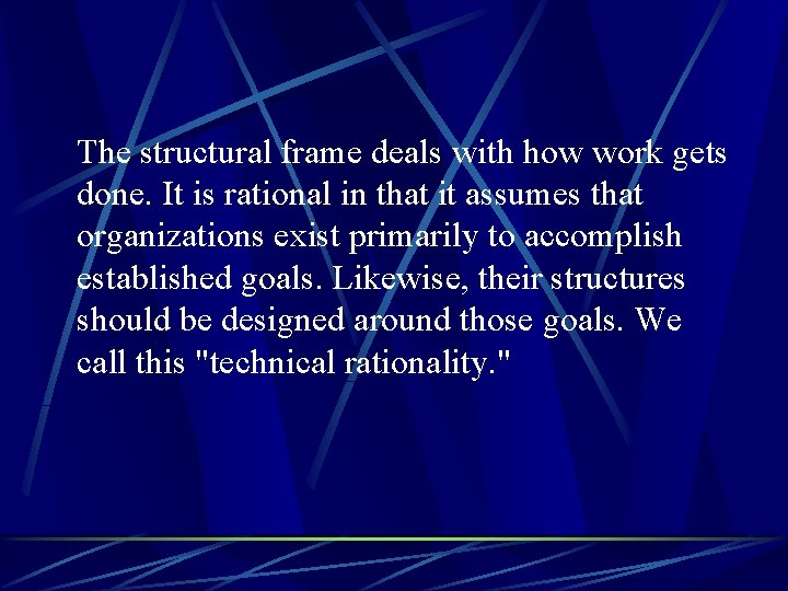 The structural frame deals with how work gets done. It is rational in that