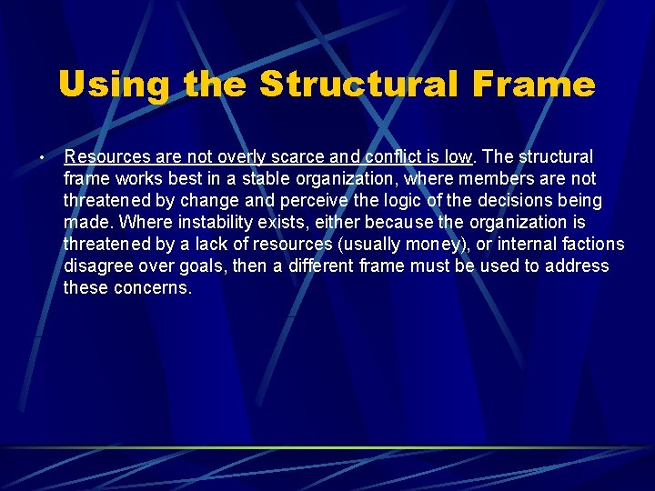 Using the Structural Frame • Resources are not overly scarce and conflict is low.