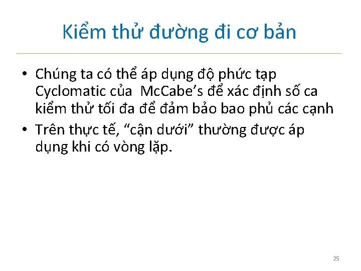 Kiểm thử đường đi cơ bản • Chúng ta có thể áp dụng độ