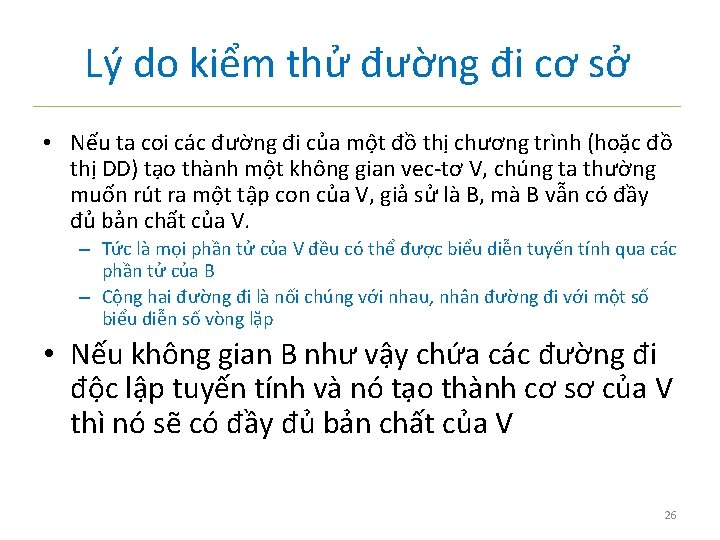 Lý do kiểm thử đường đi cơ sở • Nếu ta coi các đường