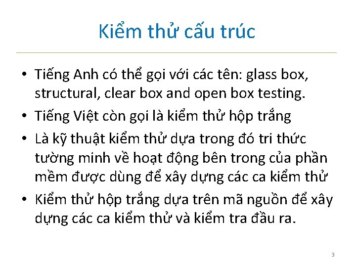 Kiểm thử cấu trúc • Tiếng Anh có thể gọi với các tên: glass