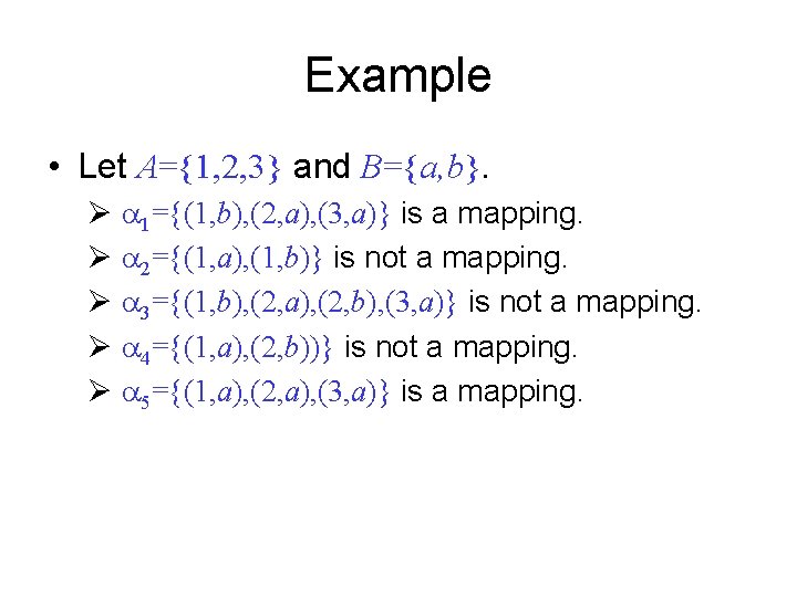 Example • Let A={1, 2, 3} and B={a, b}. Ø 1={(1, b), (2, a),