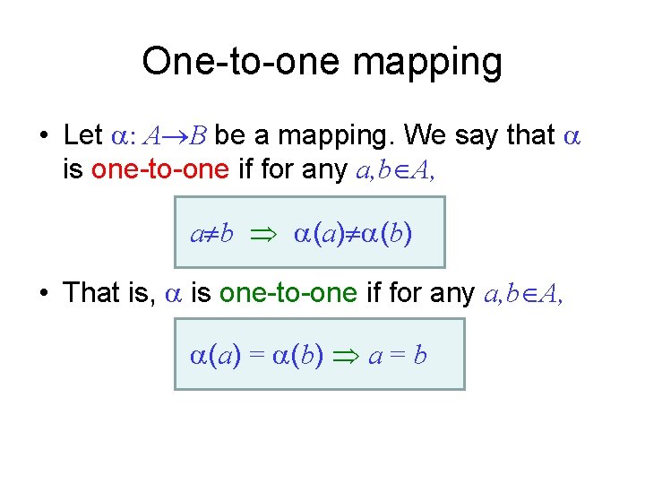 One-to-one mapping • Let : A B be a mapping. We say that is