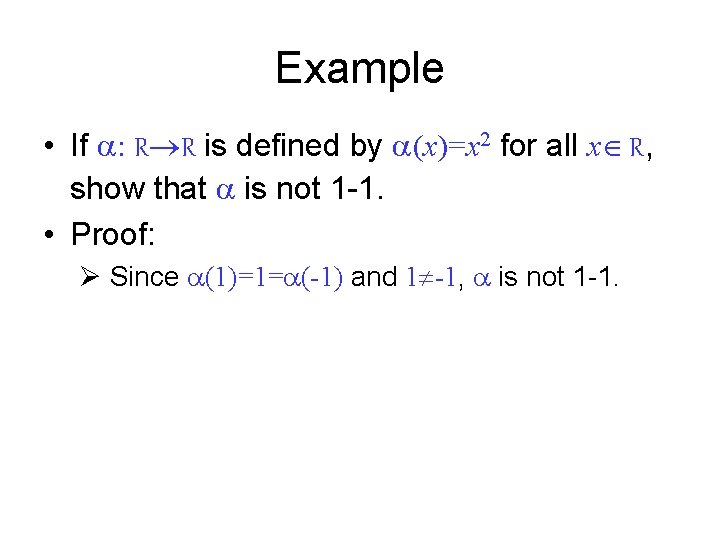 Example • If : R R is defined by (x)=x 2 for all x