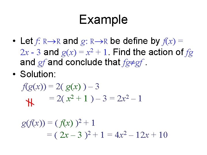 Example • Let f: R R and g: R R be define by f(x)