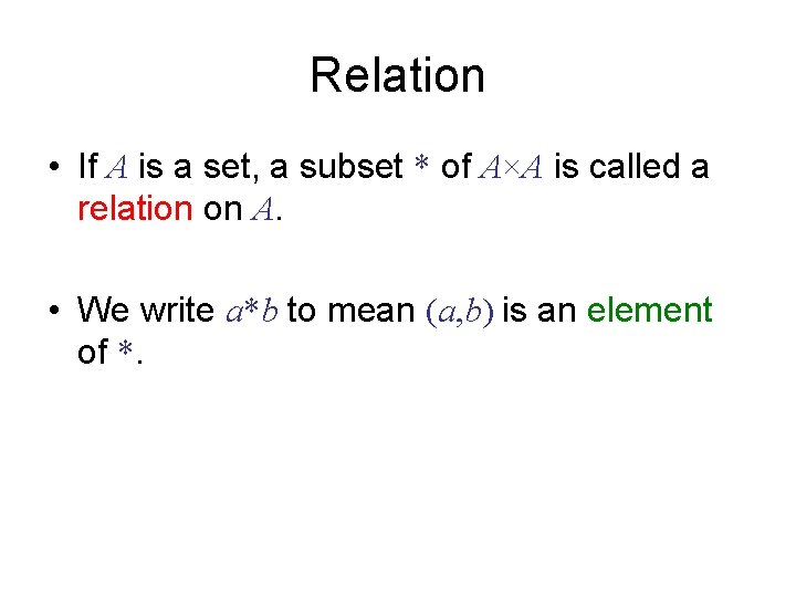 Relation • If A is a set, a subset * of A×A is called