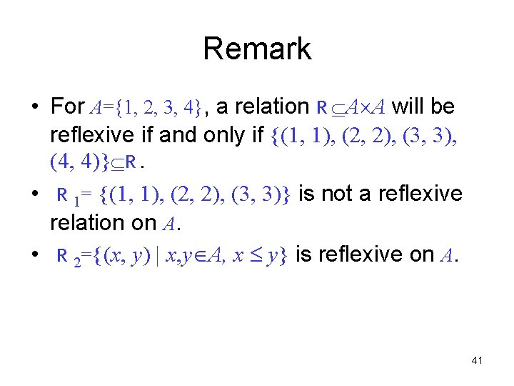 Remark • For A={1, 2, 3, 4}, a relation R A A will be