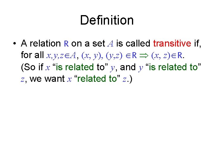 Definition • A relation R on a set A is called transitive if, for