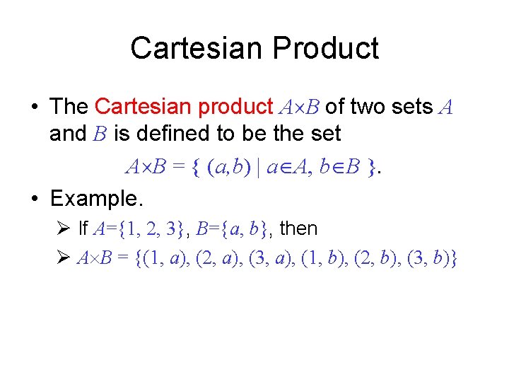 Cartesian Product • The Cartesian product A B of two sets A and B