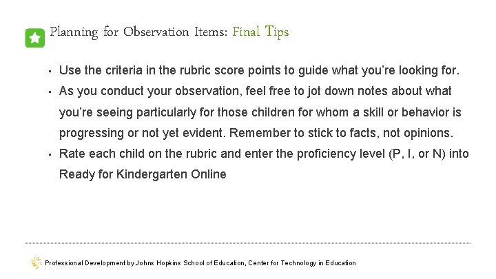 Planning for Observation Items: Final Tips • Use the criteria in the rubric score