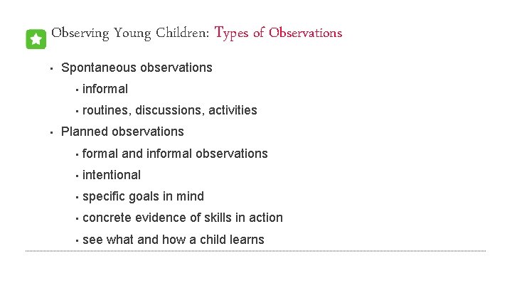 Types of Observations Observing Young Children: Types of Observations • • Spontaneous observations •