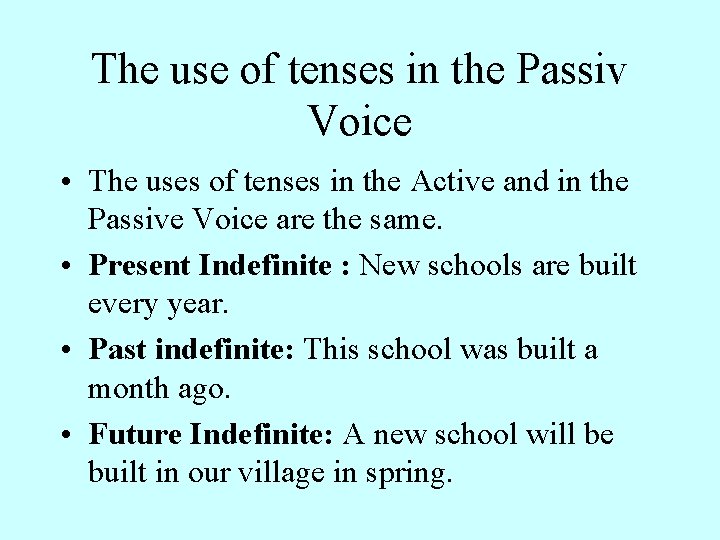 The use of tenses in the Passiv Voice • The uses of tenses in