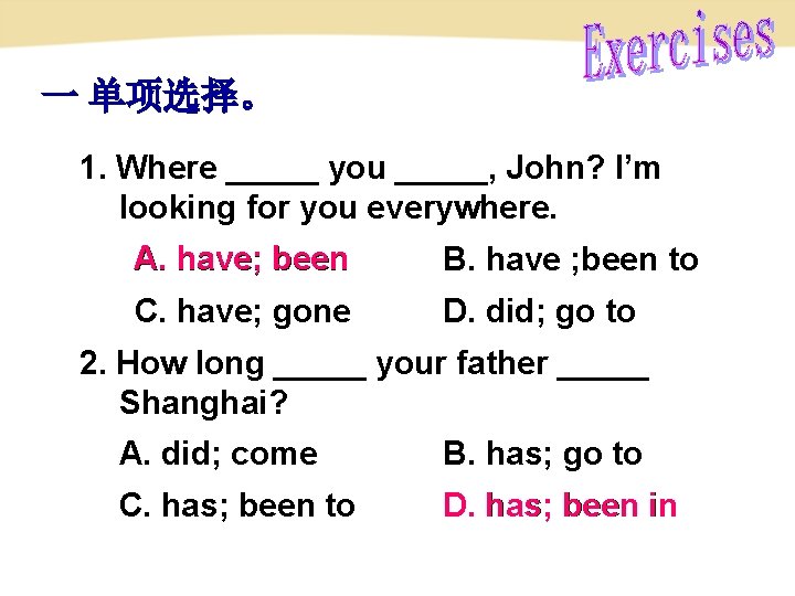 一 单项选择。 1. Where _____ you _____, John? I’m looking for you everywhere. A.