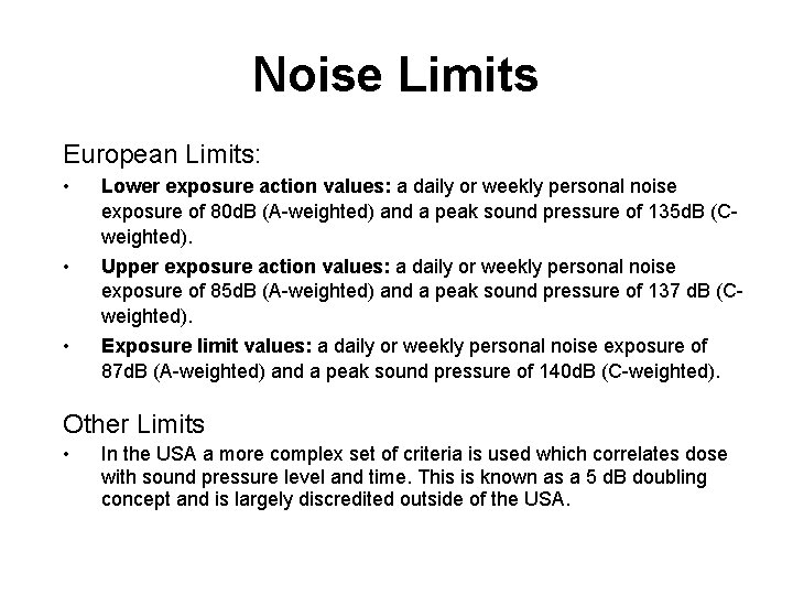 Noise Limits European Limits: • • • Lower exposure action values: a daily or