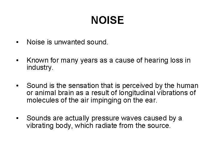 NOISE • Noise is unwanted sound. • Known for many years as a cause