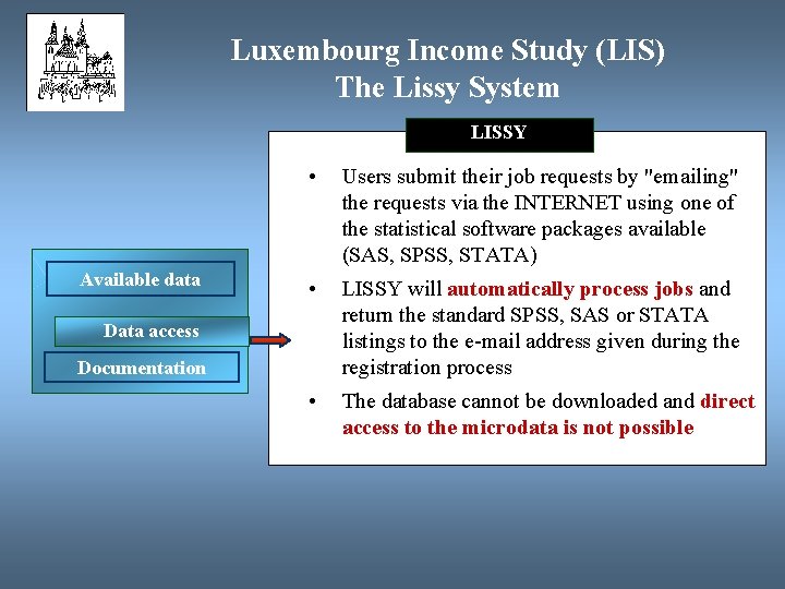 Luxembourg Income Study (LIS) The Lissy System LISSY Available data • Users submit their