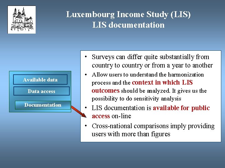Luxembourg Income Study (LIS) LIS documentation • Surveys can differ quite substantially from country