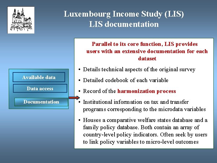 Luxembourg Income Study (LIS) LIS documentation Parallel to its core function, LIS provides users