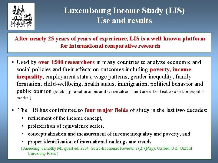 Luxembourg Income Study (LIS) Use and results After nearly 25 years of experience, LIS