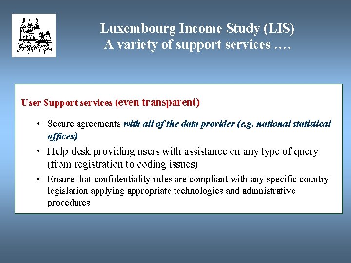 Luxembourg Income Study (LIS) A variety of support services …. User Support services (even