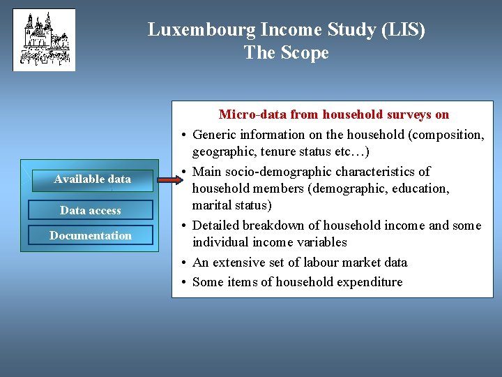 Luxembourg Income Study (LIS) The Scope • Available data Data access Documentation • •