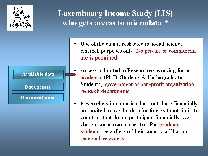 Luxembourg Income Study (LIS) who gets access to microdata ? • Use of the