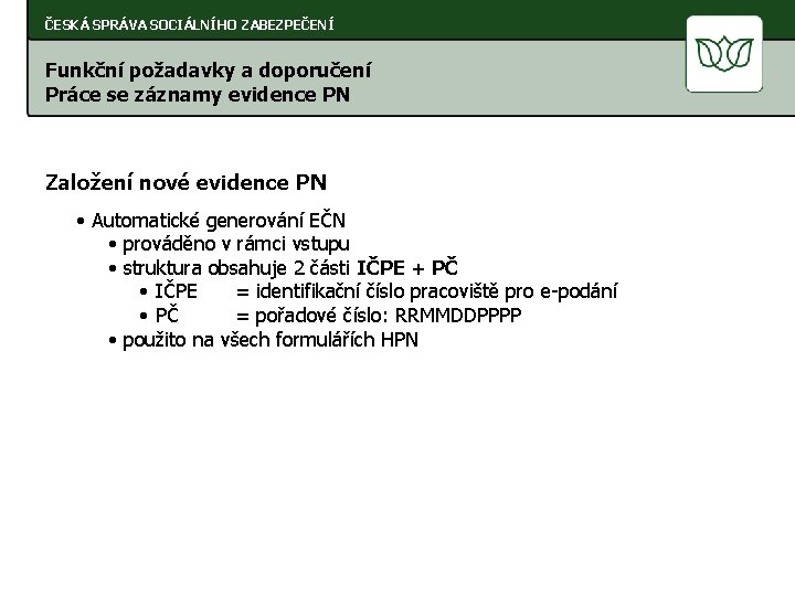 ČESKÁ SPRÁVA SOCIÁLNÍHO ZABEZPEČENÍ Funkční požadavky a doporučení Práce se záznamy evidence PN Založení