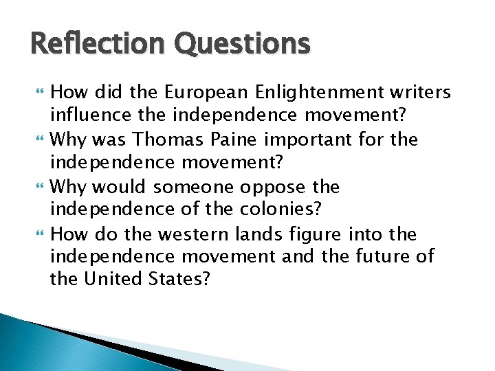 Reflection Questions How did the European Enlightenment writers influence the independence movement? Why was