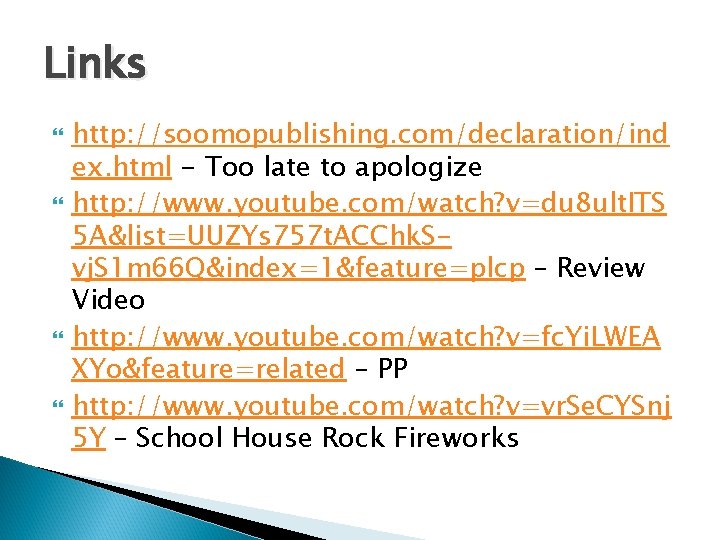 Links http: //soomopublishing. com/declaration/ind ex. html - Too late to apologize http: //www. youtube.