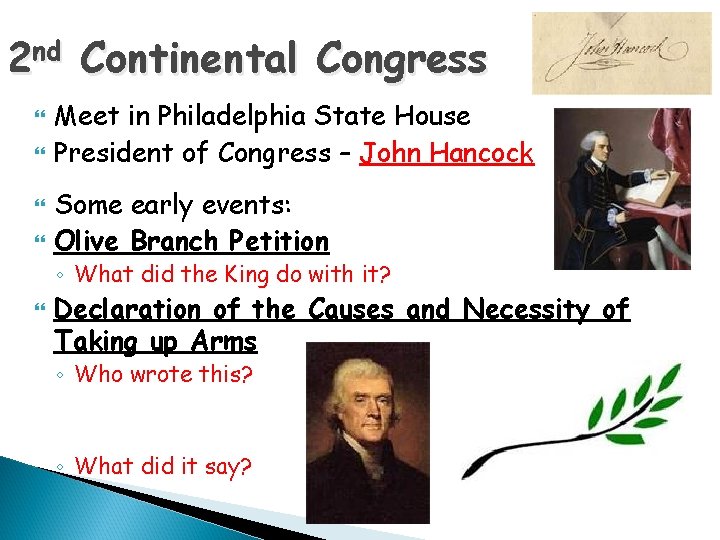 2 nd Continental Congress Meet in Philadelphia State House President of Congress – John