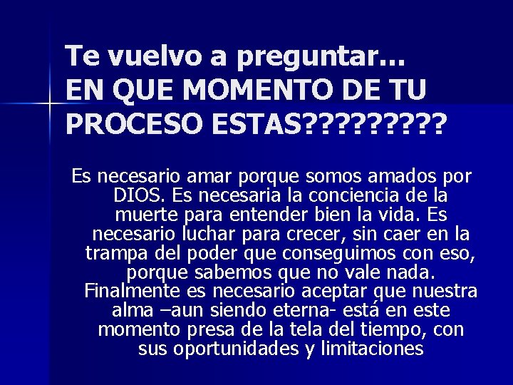 Te vuelvo a preguntar… EN QUE MOMENTO DE TU PROCESO ESTAS? ? ? ?