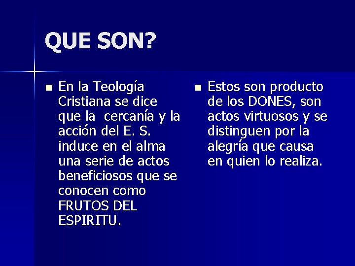 QUE SON? n En la Teología Cristiana se dice que la cercanía y la