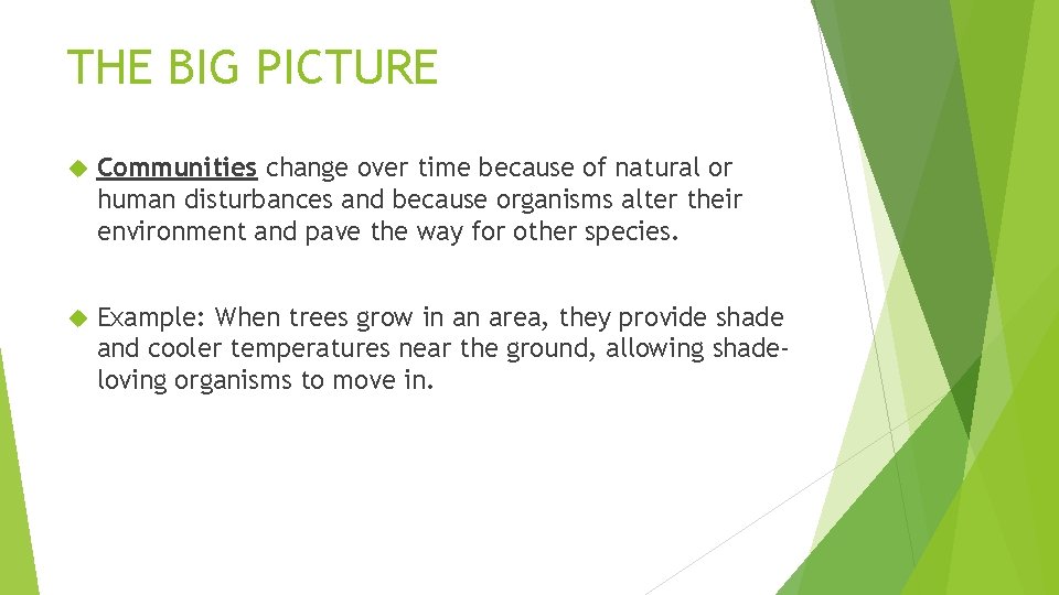 THE BIG PICTURE Communities change over time because of natural or human disturbances and