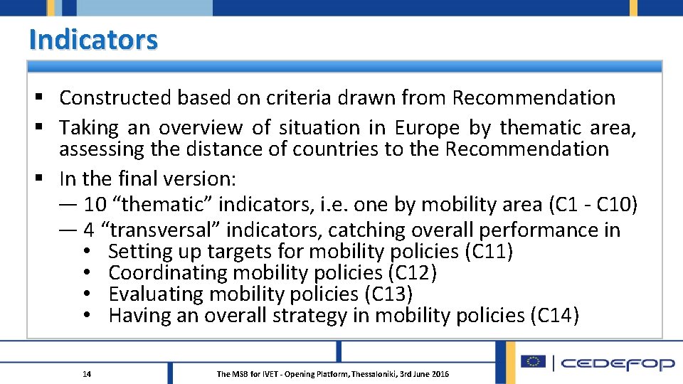 Indicators § Constructed based on criteria drawn from Recommendation § Taking an overview of