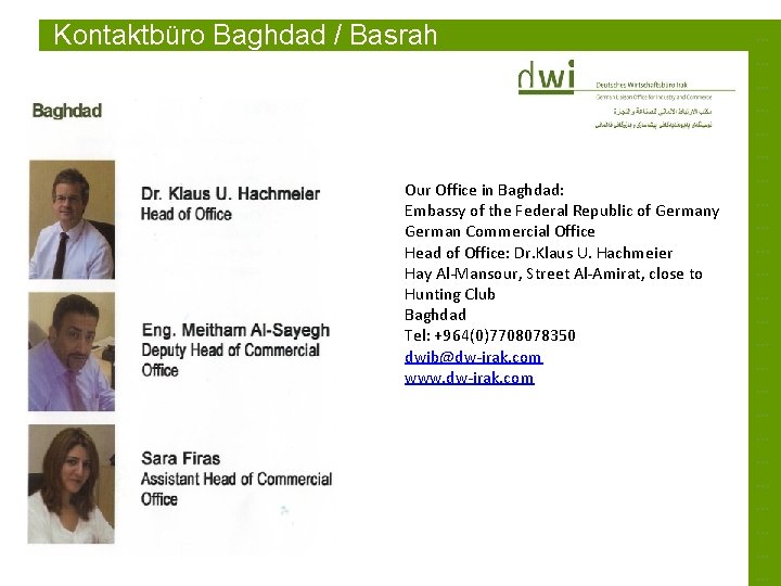 Kontaktbüro Baghdad / Basrah Our Office in Baghdad: Embassy of the Federal Republic of