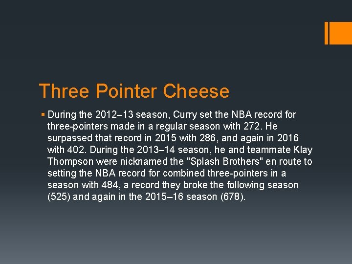 Three Pointer Cheese § During the 2012– 13 season, Curry set the NBA record Three Pointer Cheese § During the 2012– 13 season, Curry set the NBA record
