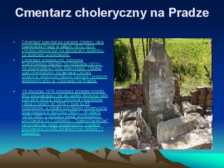 Cmentarz choleryczny na Pradze • • • Cmentarz powstał po zarazie cholery, jaka nawiedziła